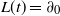 upper L left parenthesis t right parenthesis equals partial differential Subscript 0 Baseline