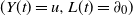 left parenthesis upper Y left parenthesis t right parenthesis equals u comma upper L left parenthesis t right parenthesis equals partial differential Subscript 0 Baseline right parenthesis
