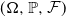 left parenthesis normal upper Omega comma double struck upper P comma script upper F right parenthesis