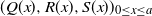 left parenthesis upper Q left parenthesis x right parenthesis comma upper R left parenthesis x right parenthesis comma upper S left parenthesis x right parenthesis right parenthesis Subscript 0 less than or equals x less than or equals a