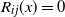 upper R Subscript i j Baseline left parenthesis x right parenthesis equals 0