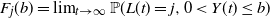 upper F Subscript j Baseline left parenthesis b right parenthesis equals limit Underscript t right arrow normal infinity Endscripts double struck upper P left parenthesis upper L left parenthesis t right parenthesis equals j comma 0 less than upper Y left parenthesis t right parenthesis less than or equals b right parenthesis