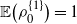double struck upper E left parenthesis rho 0 Superscript StartSet 1 EndSet Baseline right parenthesis equals 1