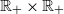 double struck upper R Subscript plus Baseline times double struck upper R Subscript plus