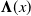 bold upper Lamda left parenthesis x right parenthesis