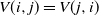 upper V left parenthesis i comma j right parenthesis equals upper V left parenthesis j comma i right parenthesis