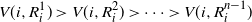 upper V left parenthesis i comma upper R Subscript i Superscript 1 Baseline right parenthesis greater than upper V left parenthesis i comma upper R Subscript i Superscript 2 Baseline right parenthesis greater than midline horizontal ellipsis greater than upper V left parenthesis i comma upper R Subscript i Superscript n minus 1 Baseline right parenthesis