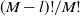left parenthesis upper M minus l right parenthesis factorial divided by upper M factorial