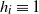 h Subscript i Baseline identical to 1