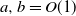 a comma b equals upper O left parenthesis 1 right parenthesis