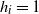 h Subscript i Baseline equals 1