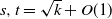 s comma t equals StartRoot k EndRoot plus upper O left parenthesis 1 right parenthesis