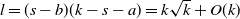 l equals left parenthesis s minus b right parenthesis left parenthesis k minus s minus a right parenthesis equals k StartRoot k EndRoot plus upper O left parenthesis k right parenthesis
