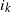 i Subscript k