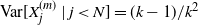 normal upper V normal a normal r left bracket upper X Subscript j Superscript left parenthesis m right parenthesis Baseline vertical bar j less than upper N right bracket equals left parenthesis k minus 1 right parenthesis divided by k squared