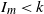 upper I Subscript m Baseline less than k