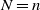 upper N equals n