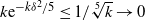k normal e Superscript minus k delta squared divided by 5 Baseline less than or equals 1 divided by RootIndex 5 StartRoot k EndRoot right arrow 0