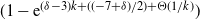 left parenthesis 1 minus normal e Superscript left parenthesis delta minus 3 right parenthesis k plus left parenthesis left parenthesis negative 7 plus delta right parenthesis divided by 2 right parenthesis plus normal upper Theta left parenthesis 1 divided by k right parenthesis Baseline right parenthesis