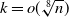 k equals o left parenthesis RootIndex 8 StartRoot n EndRoot right parenthesis