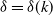 delta equals delta left parenthesis k right parenthesis