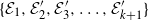 StartSet script upper E 1 comma script upper E prime 2 comma script upper E prime 3 comma ellipsis comma script upper E prime Subscript k plus 1 EndSet