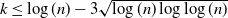 k less than or equals log left parenthesis n right parenthesis minus 3 StartRoot log left parenthesis n right parenthesis log log left parenthesis n right parenthesis EndRoot