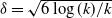 delta equals StartRoot 6 log left parenthesis k right parenthesis divided by k EndRoot