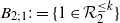 upper B Subscript 2 semicolon 1 Baseline colon equals left brace 1 element of script upper R 2 Superscript less than or equals k Baseline right brace