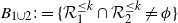 upper B Subscript 1 union 2 Baseline colon equals left brace script upper R 1 Superscript less than or equals k Baseline intersection script upper R 2 Superscript less than or equals k Baseline not equals phi right brace