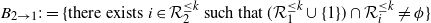 upper B Subscript 2 right arrow 1 Baseline colon equals left brace there exists i element of script upper R 2 Superscript less than or equals k Baseline such that left parenthesis script upper R 1 Superscript less than or equals k Baseline union StartSet 1 EndSet right parenthesis intersection script upper R Subscript i Superscript less than or equals k Baseline not equals phi right brace