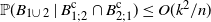 double struck upper P left parenthesis upper B Subscript 1 union 2 Baseline vertical bar upper B Subscript 1 semicolon 2 Superscript normal c Baseline intersection upper B Subscript 2 semicolon 1 Superscript normal c Baseline right parenthesis less than or equals upper O left parenthesis k squared divided by n right parenthesis