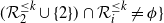 left parenthesis script upper R 2 Superscript less than or equals k Baseline union StartSet 2 EndSet right parenthesis intersection script upper R Subscript i Superscript less than or equals k Baseline not equals phi right brace