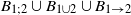 upper B Subscript 1 semicolon 2 Baseline union upper B Subscript 1 union 2 Baseline union upper B Subscript 1 right arrow 2