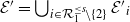 script upper E prime equals union Underscript i element of script upper R 1 Superscript less than or equals s Baseline minus StartSet 2 EndSet Endscripts script upper E prime Subscript i