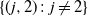 StartSet left parenthesis j comma 2 right parenthesis colon j not equals 2 EndSet