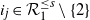 i Subscript j Baseline element of script upper R 1 Superscript less than or equals s minus StartSet 2 EndSet
