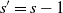 s prime equals s minus 1