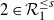 2 element of script upper R 1 Superscript less than or equals s