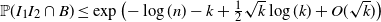 double struck upper P left parenthesis upper I 1 upper I 2 intersection upper B right parenthesis less than or equals exp left parenthesis minus log left parenthesis n right parenthesis minus k plus one half StartRoot k EndRoot log left parenthesis k right parenthesis plus upper O left parenthesis StartRoot k EndRoot right parenthesis right parenthesis