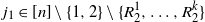 j 1 element of left bracket n right bracket minus StartSet 1 comma 2 EndSet minus StartSet upper R 2 Superscript 1 Baseline comma ellipsis comma upper R 2 Superscript k Baseline EndSet