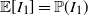 double struck upper E left bracket upper I 1 right bracket equals double struck upper P left parenthesis upper I 1 right parenthesis