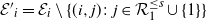 script upper E prime Subscript i Baseline equals script upper E Subscript i Baseline minus StartSet left parenthesis i comma j right parenthesis colon j element of script upper R 1 Superscript less than or equals s Baseline union StartSet 1 EndSet EndSet