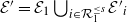 script upper E prime equals script upper E 1 union Underscript i element of script upper R 1 Superscript less than or equals s Baseline Endscripts script upper E prime Subscript i