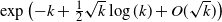 exp left parenthesis negative k plus one half StartRoot k EndRoot log left parenthesis k right parenthesis plus upper O left parenthesis StartRoot k EndRoot right parenthesis right parenthesis