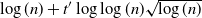 log left parenthesis n right parenthesis plus t prime log log left parenthesis n right parenthesis StartRoot log left parenthesis n right parenthesis EndRoot