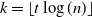 k equals left floor t log left parenthesis n right parenthesis right floor