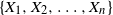 StartSet upper X 1 comma upper X 2 comma ellipsis comma upper X Subscript n Baseline EndSet