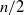 n divided by 2