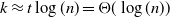 k almost equals t log left parenthesis n right parenthesis equals normal upper Theta left parenthesis log left parenthesis n right parenthesis right parenthesis